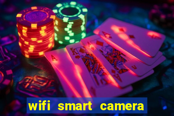 wifi smart camera easy to achieve real time remote viewing